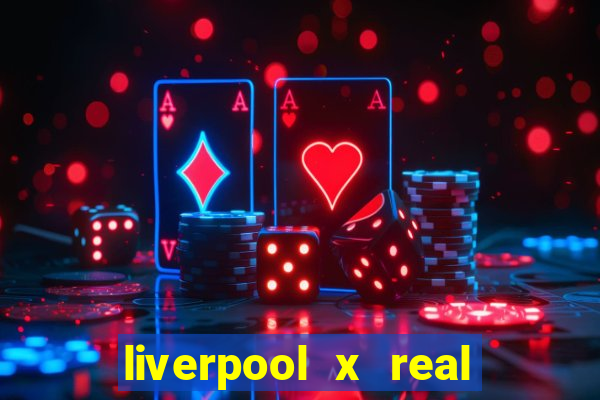 liverpool x real madrid futemax